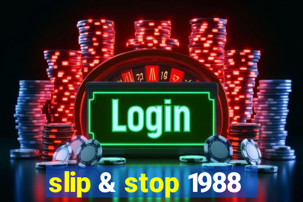 slip & stop 1988